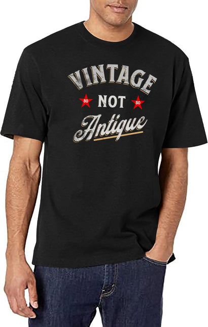 80Th Birthday - Vintage Not Antique T-Shirt for Men & Women, T-Shirts Graphic Tee - Black