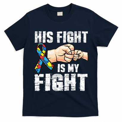 Autism Awareness Autism Mom Dad His Fight Is My Fight T-Shirt