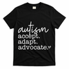 Autism Accept Adapt Advocate T-Shirt