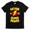 Autism Awareness Autism Is My Super Power T-Shirt