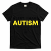 Autism Awareness I Have Autism Call 911 T-Shirt