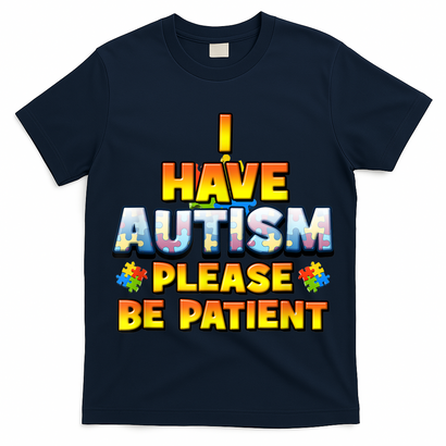 Autism Awareness I Have Autism Please Be Patient T-Shirt