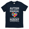 Autism Doesn't Come With A Manual Autism Mom Dad T-Shirt