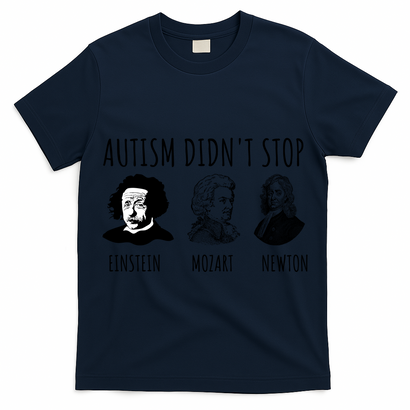 Autism Didn't Stop Einstein Mozart Newton Inspirational Autism Awareness Month T-Shirt