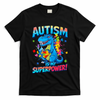 Autism Is My Superpower Dinosaur  Autism Awareness T-Shirt