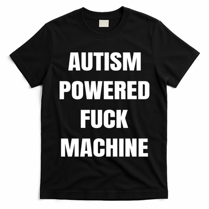 Autism Powered Fuck Machine T-Shirt