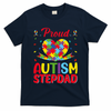 Autism Stepdad Autism Awareness Month Autism Apparel Autism T-Shirt
