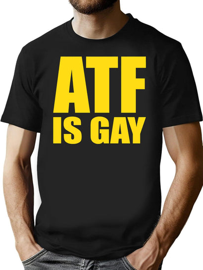ATF is Gay Funny T-Shirt for Men & Women, T-Shirts Graphic Tee - Black
