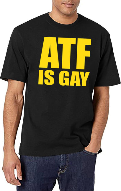 ATF is Gay Funny Black T-Shirt - Black