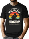 Always Be Yourself Unless You Can Be A Bunny Rabbit T-Shirt for Men & Women, T-Shirts Graphic Tee - Black