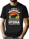 Always Be Yourself Unless You Can Be A Hyena T-Shirt for Men & Women, T-Shirts Graphic Tee - Black