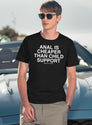 Anal is Cheaper Than Child Support Assholes Live Forever Black T-Shirt - Navy