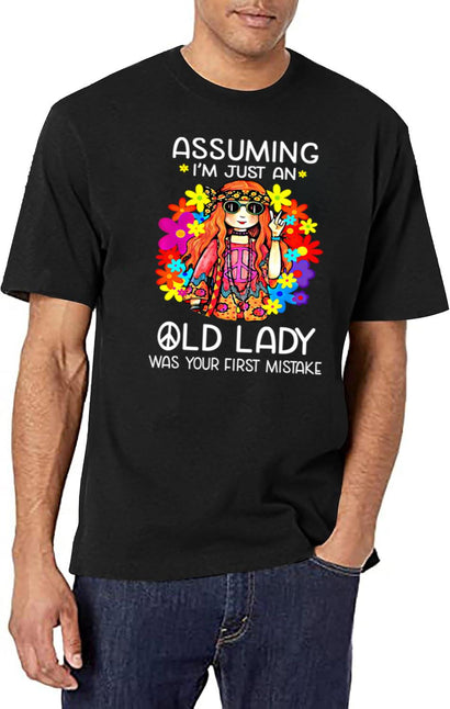 Assuming I'M Just An Old Lady Was Your First Mistake Hippie (1) T-Shirt for Men & Women, T-Shirts Graphic Tee - Black