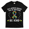 Be Kind Motivational Autism Awareness Slogan Autism Puzzle Message T-Shirt