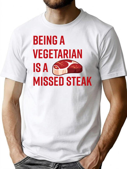 Being A Vegetarian Is A Missed Steak T-Shirt for Men & Women, T-Shirts Graphic Tee - Black