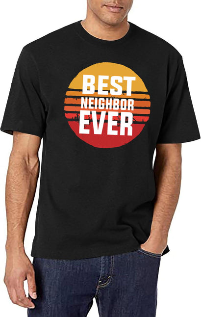Best Neighbor Ever T-Shirt for Men & Women, T-Shirts Graphic Tee - Black