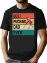 Best Pucking Dad Ever T-Shirt for Men & Women, T-Shirts Graphic Tee - Black