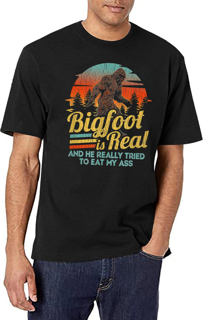 Bigfoot Is Real And He Really Tried To Eat My Ass Sasquatch Believer And Finding Bigfoot Evidence Researchers Gift T-Shirt for Men & Women, T-Shirts Graphic Tee - Black