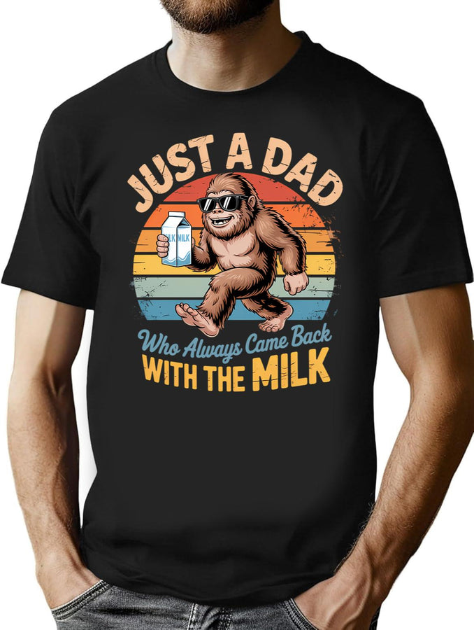 Bigfoot Just A Dad Who Always Came Back With The Milk T-Shirt for Men & Women, T-Shirts Graphic Tee - Black