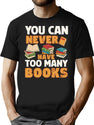 Book Lover You Can Never Have Too Many Books Funny Bookworm Librarian Humor T-Shirt for Men & Women, T-Shirts Graphic Tee - Black