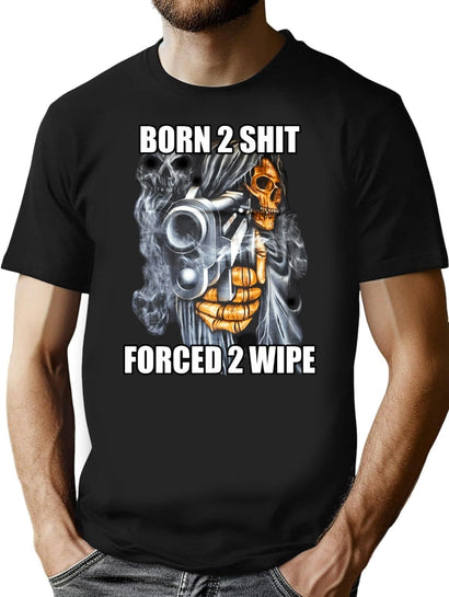 Born To Shit Forced To Wipe 2 Classic Meme (1) T-Shirt for Men & Women, T-Shirts Graphic Tee - Black