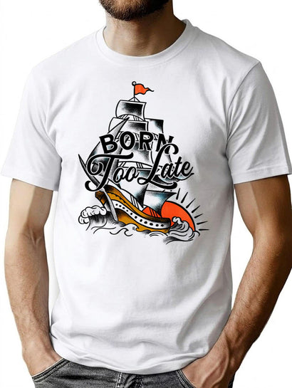 Born Too Late Vintage Nautical Sailing Art T-Shirt for Men & Women, T-Shirts Graphic Tee - Black