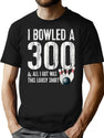 Bowling A 300 Game Bowling Team Shirt Bowler T-Shirt for Men & Women, T-Shirts Graphic Tee - Black