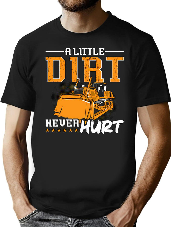 Bulldozer A Little Dirt Never Hurt Construction T-Shirt for Men & Women, T-Shirts Graphic Tee - Black