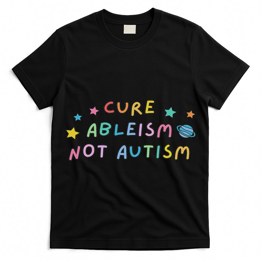Cure Ableism Not Autism Autism Awareness Cute T-Shirt