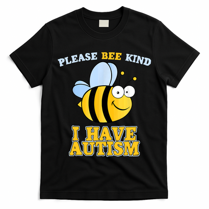Cute Autism - Please Bee Kind I Have Autism T-Shirt