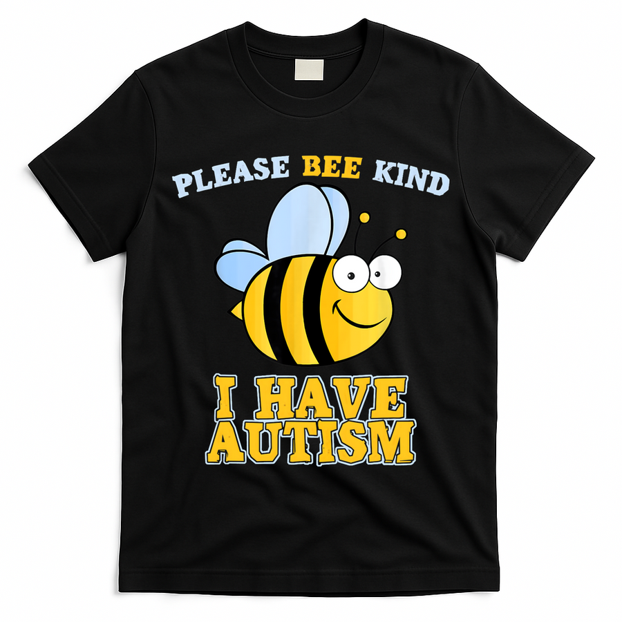 Cute Autism - Please Bee Kind I Have Autism T-Shirt