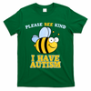Cute Autism - Please Bee Kind I Have Autism T-Shirt