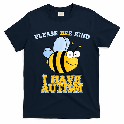 Cute Autism - Please Bee Kind I Have Autism T-Shirt
