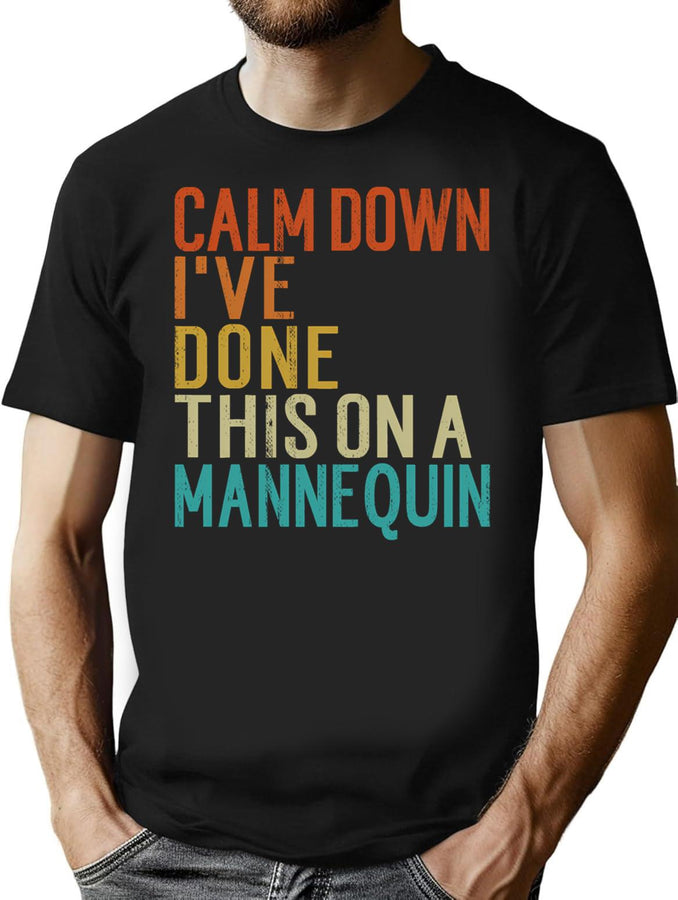 Calm Down I'Ve Done This On A Mannequin Funny Vintage T-Shirt for Men & Women, T-Shirts Graphic Tee - Black