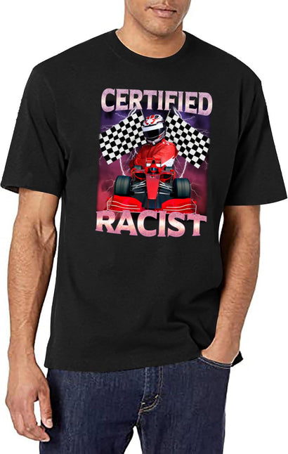 Certified Racist Funny Racing Meme Black T-Shirt - Black