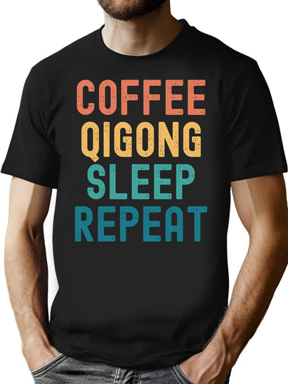 Coffee Qigong Sleep Repeat - Funny Qigong Coffee Gift T-Shirt for Men & Women, T-Shirts Graphic Tee - Black