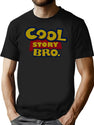 Cool Story Bro T-Shirt for Men & Women, T-Shirts Graphic Tee - Black