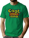 Cool Story Bro T-Shirt for Men & Women, T-Shirts Graphic Tee - Green