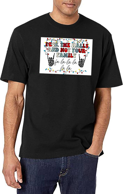 Deck The Halls And Not Your Family Black T-Shirt - Black