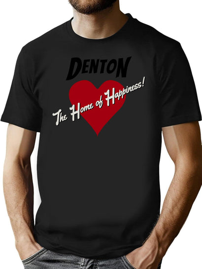 Denton - The Home Of Happiness T-Shirt for Men & Women, T-Shirts Graphic Tee - Black