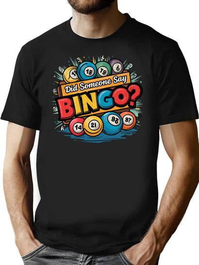 Did Someone Say Bingo T-Shirt for Men & Women, T-Shirts Graphic Tee - Black