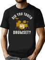 Did You Touch My Drumset T-Shirt for Men & Women, T-Shirts Graphic Tee - Black