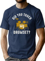 Did You Touch My Drumset T-Shirt for Men & Women, T-Shirts Graphic Tee - Navy
