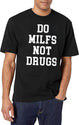 Do Milfs Not Drugs Funny T-Shirt for Men & Women, T-Shirts Graphic Tee - White