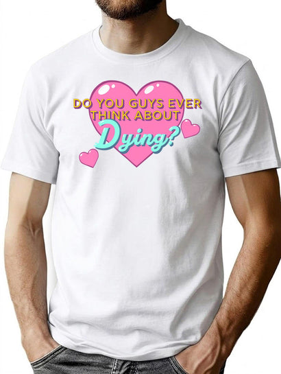 Do You Guys Ever Think About Dying Premium Heavyweight Cotton T-Shirt - Black