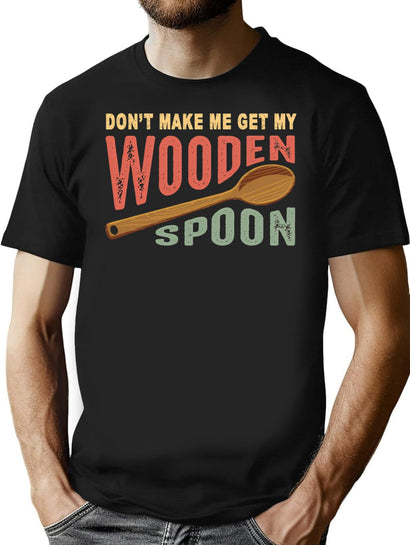 Don'T Make Me Get My Wooden Spoon Funny Gift For Survivor In Vintage Style T-Shirt for Men & Women, T-Shirts Graphic Tee - Black