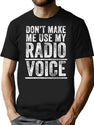 Don'T Make Me Use My Radio Voice Funny Vintage Retro T-Shirt for Men & Women, T-Shirts Graphic Tee - Black
