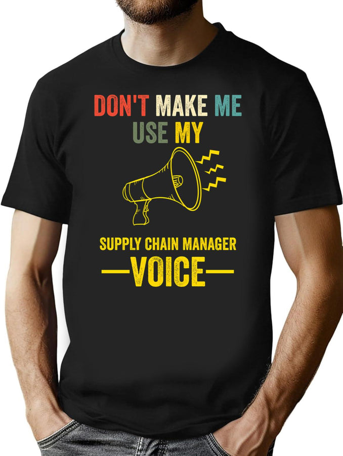 Don'T Make Me Use My Supply Chain Manager Voice Retro Vintage T-Shirt for Men & Women, T-Shirts Graphic Tee - Black