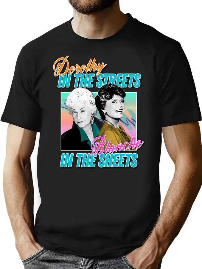 Dorothy In The Streets Blanche In The Sheets Graphic Design 80S Style Hipster Statement T-Shir T-Shirt for Men & Women, T-Shirts Graphic Tee - Black