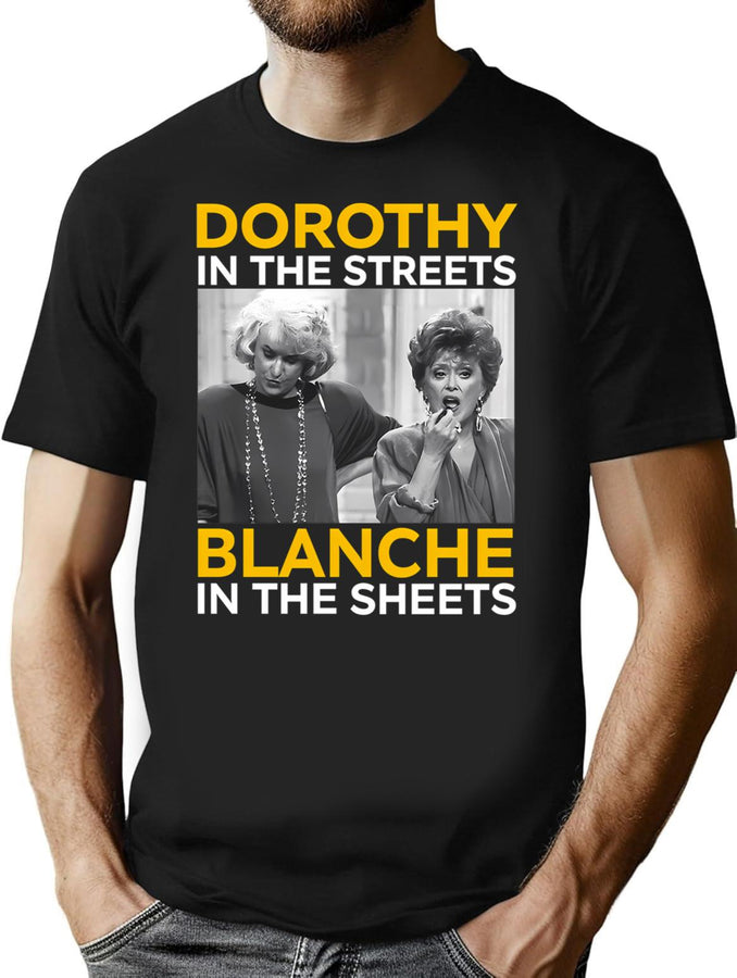 Dorothy In The Streets Blanche In The Sheets T-Shirt for Men & Women, T-Shirts Graphic Tee - Black